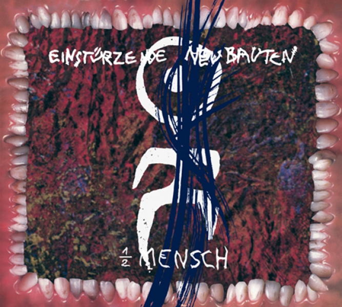 Halber Mensch – Einstürzende Neubauten Official Website